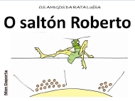 Amigos da rata Luísa. Saltón Roberto